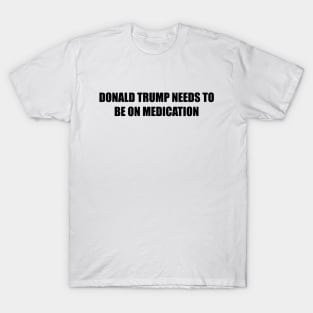 TRUMP MEDS T-Shirt